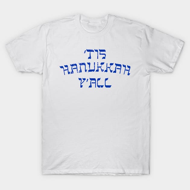 'Tis Hanukkah Y'all T-Shirt by generictee